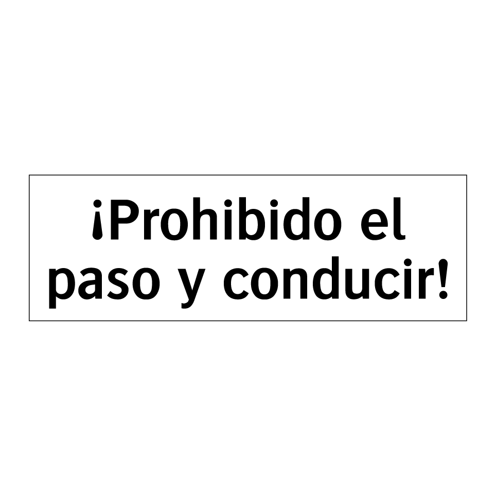 ¡Prohibido el paso y conducir!