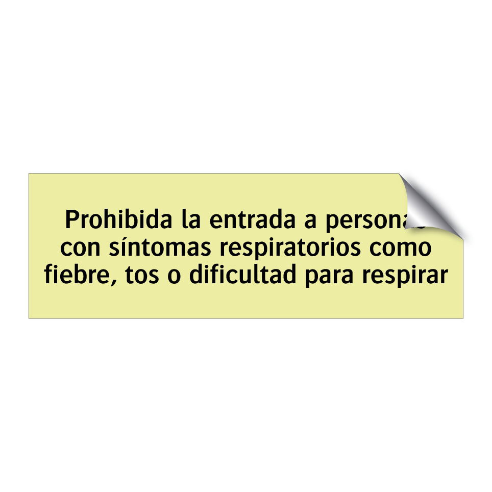 Prohibida la entrada a personas con síntomas respiratorios como fiebre, tos o dificultad para respirar