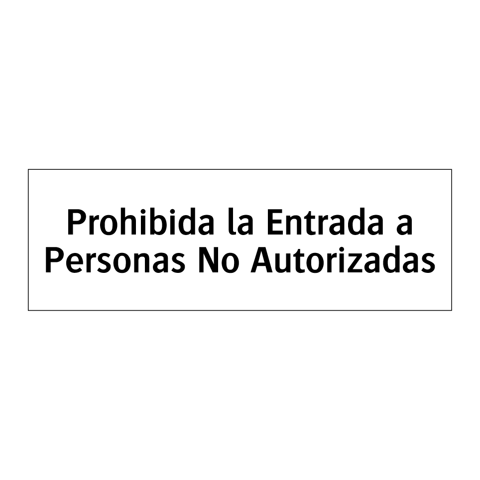 Prohibida la Entrada a Personas No Autorizadas