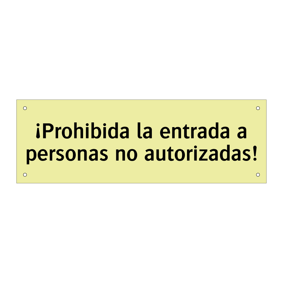 ¡Prohibida la entrada a personas no autorizadas!