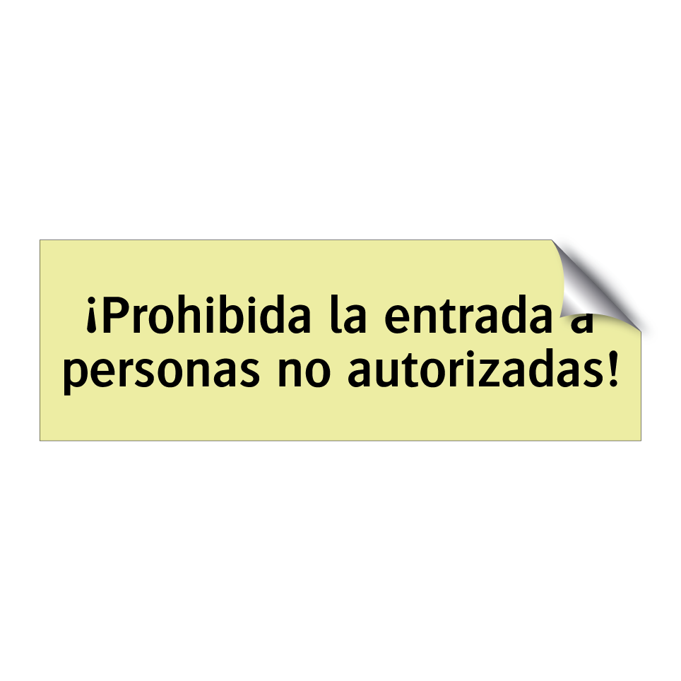 ¡Prohibida la entrada a personas no autorizadas!
