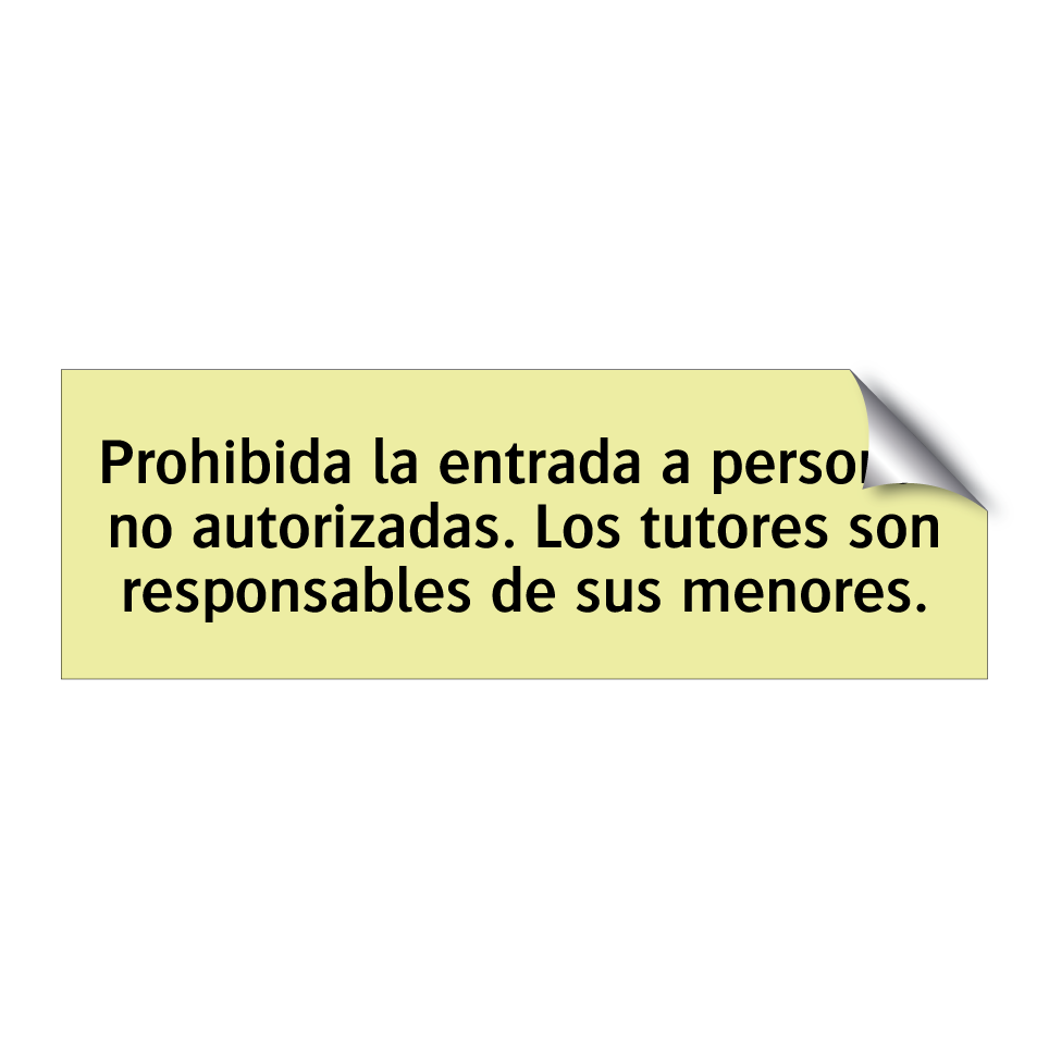 Prohibida la entrada a personas no autorizadas. Los tutores son responsables de sus menores.