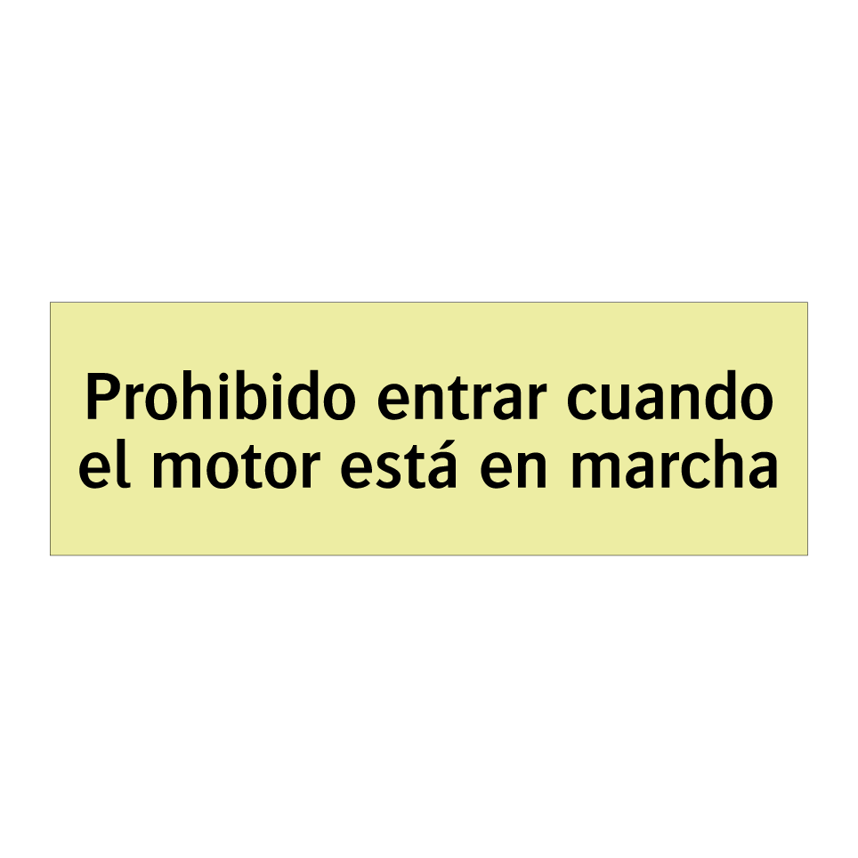 Prohibido entrar cuando el motor está en marcha