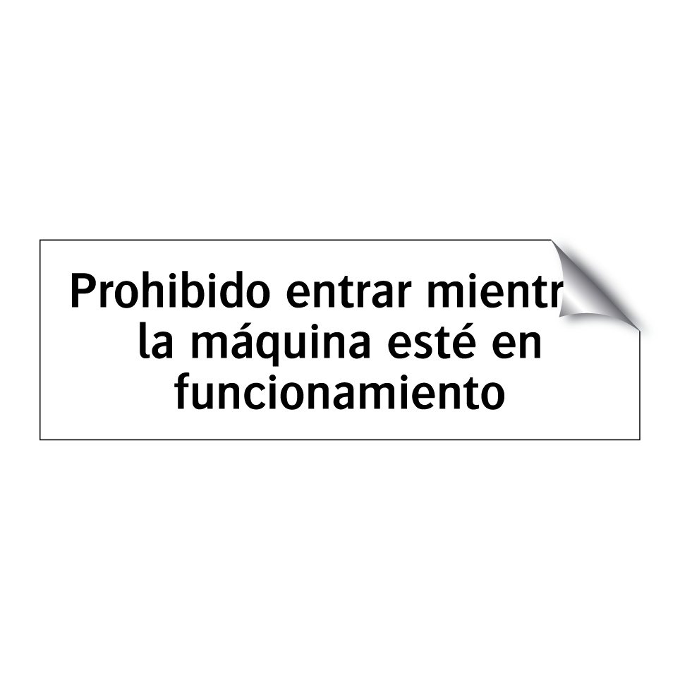 Prohibido entrar mientras la máquina esté en funcionamiento