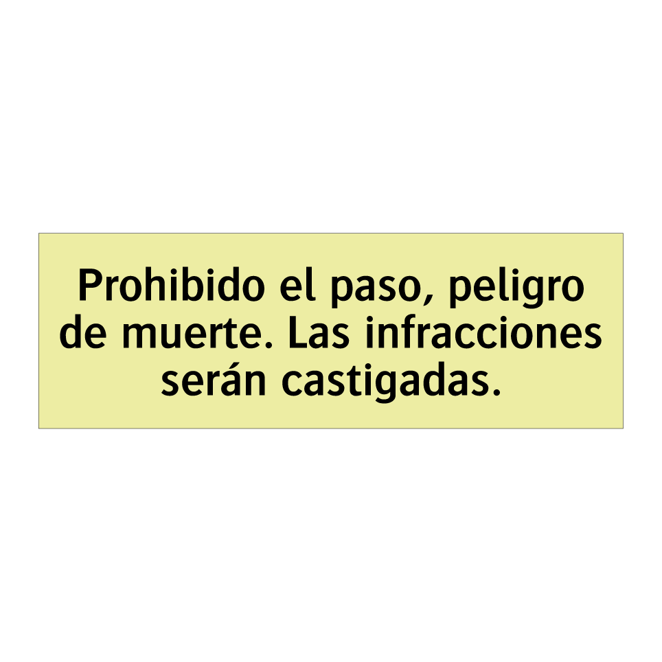 Prohibido el paso, peligro de muerte. Las infracciones serán castigadas.