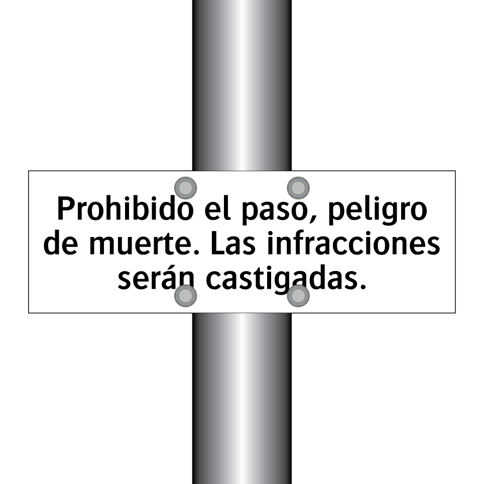 Prohibido el paso, peligro de muerte. Las infracciones serán castigadas.