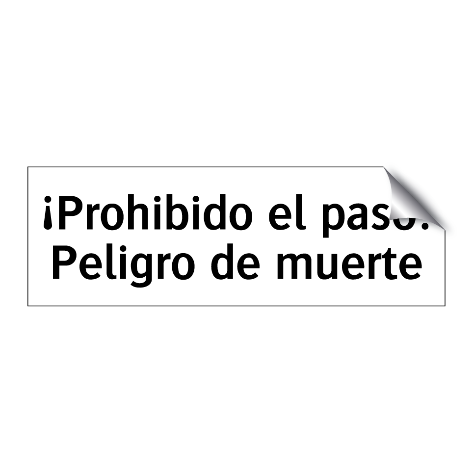 ¡Prohibido el paso! Peligro de muerte