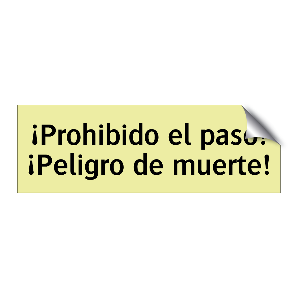 ¡Prohibido el paso! ¡Peligro de muerte!