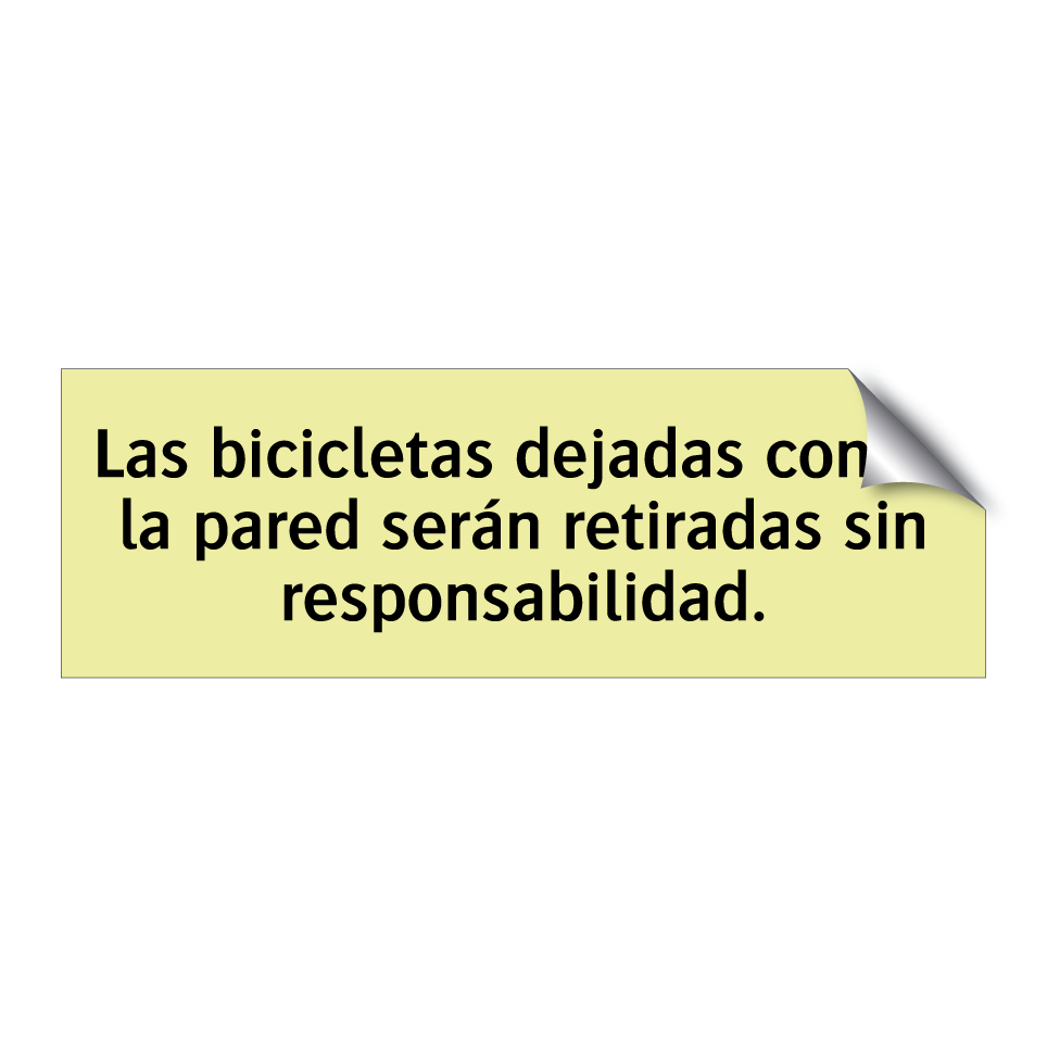 Las bicicletas dejadas contra la pared serán retiradas sin responsabilidad.