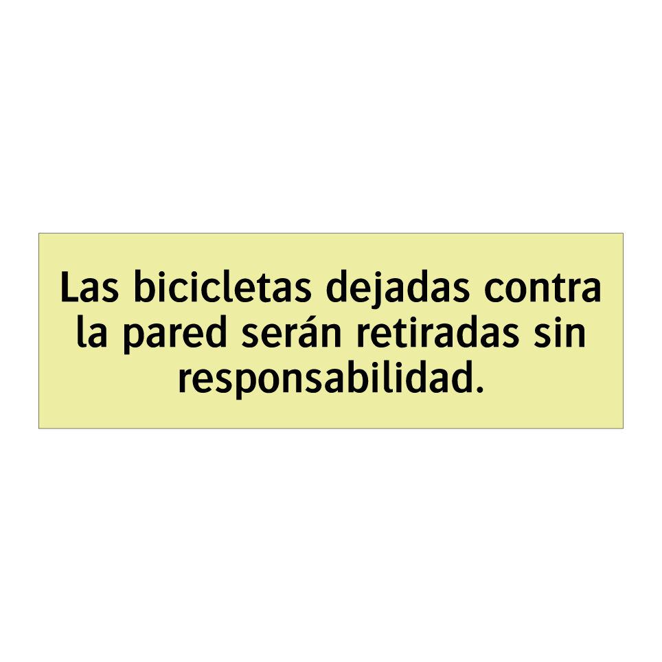 Las bicicletas dejadas contra la pared serán retiradas sin responsabilidad.
