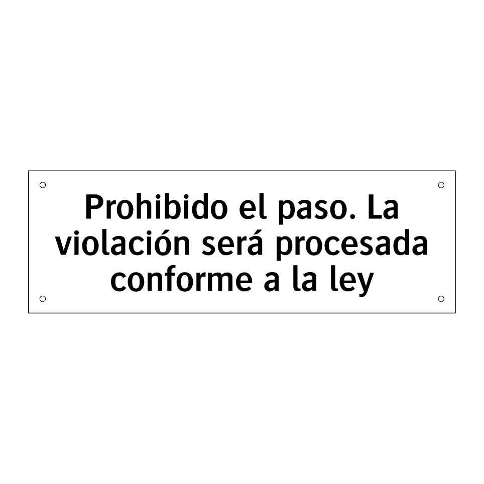 Prohibido el paso. La violación será procesada conforme a la ley