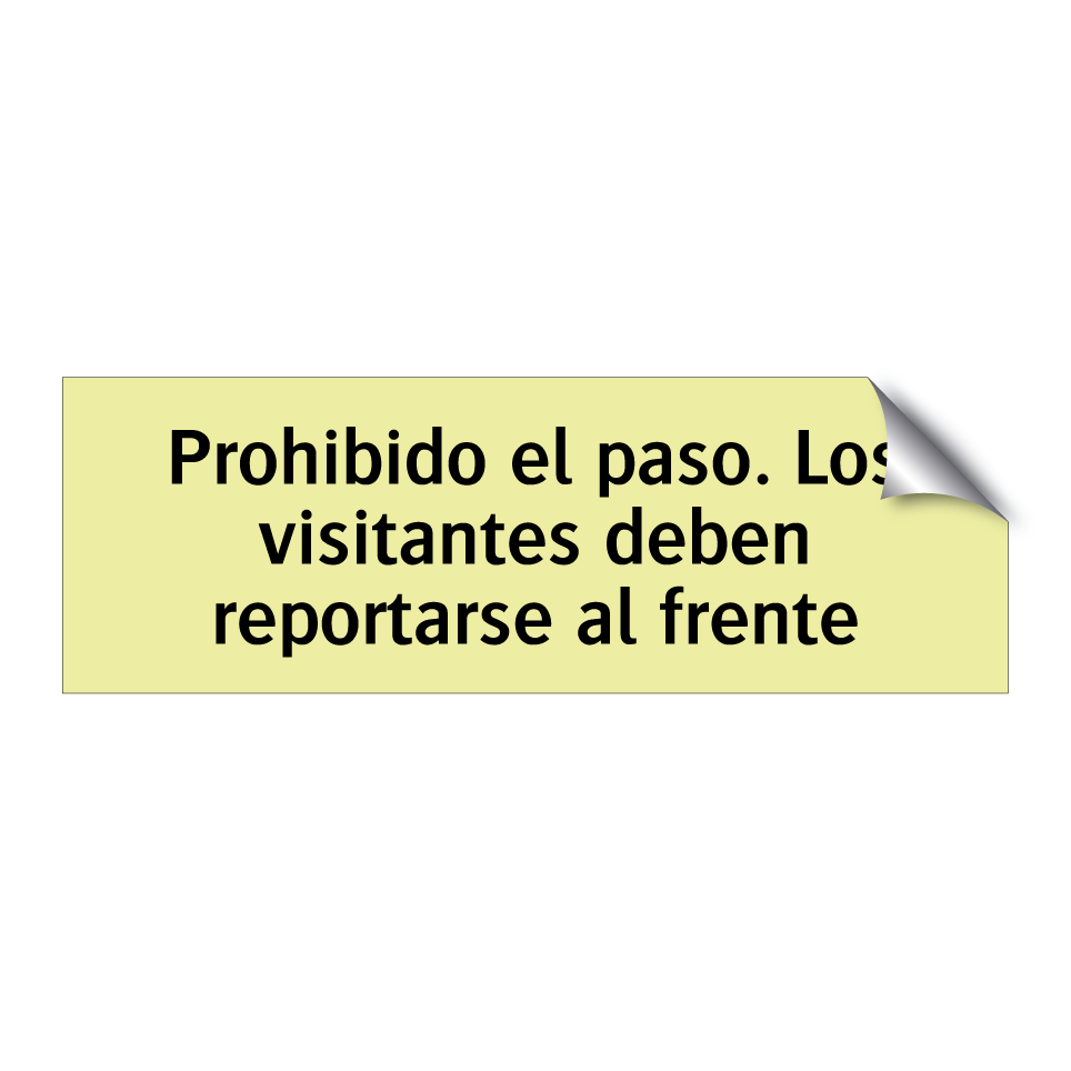 Prohibido el paso. Los visitantes deben reportarse al frente