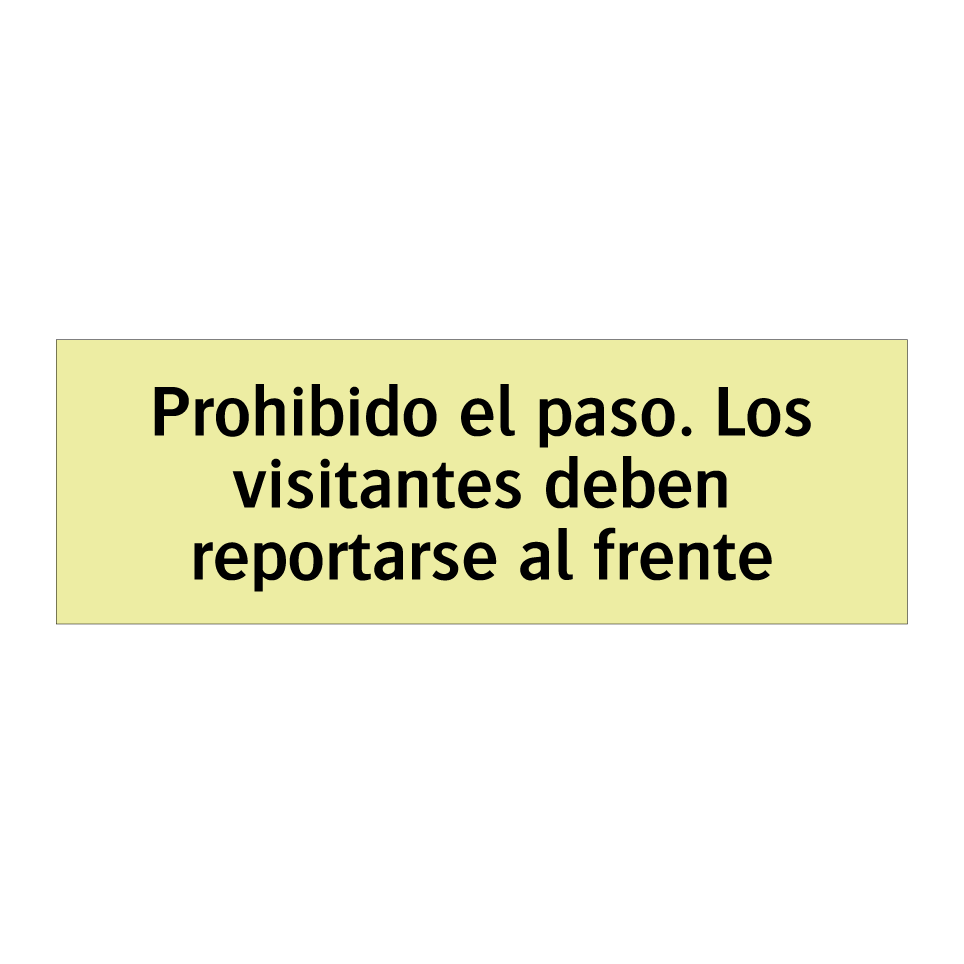 Prohibido el paso. Los visitantes deben reportarse al frente