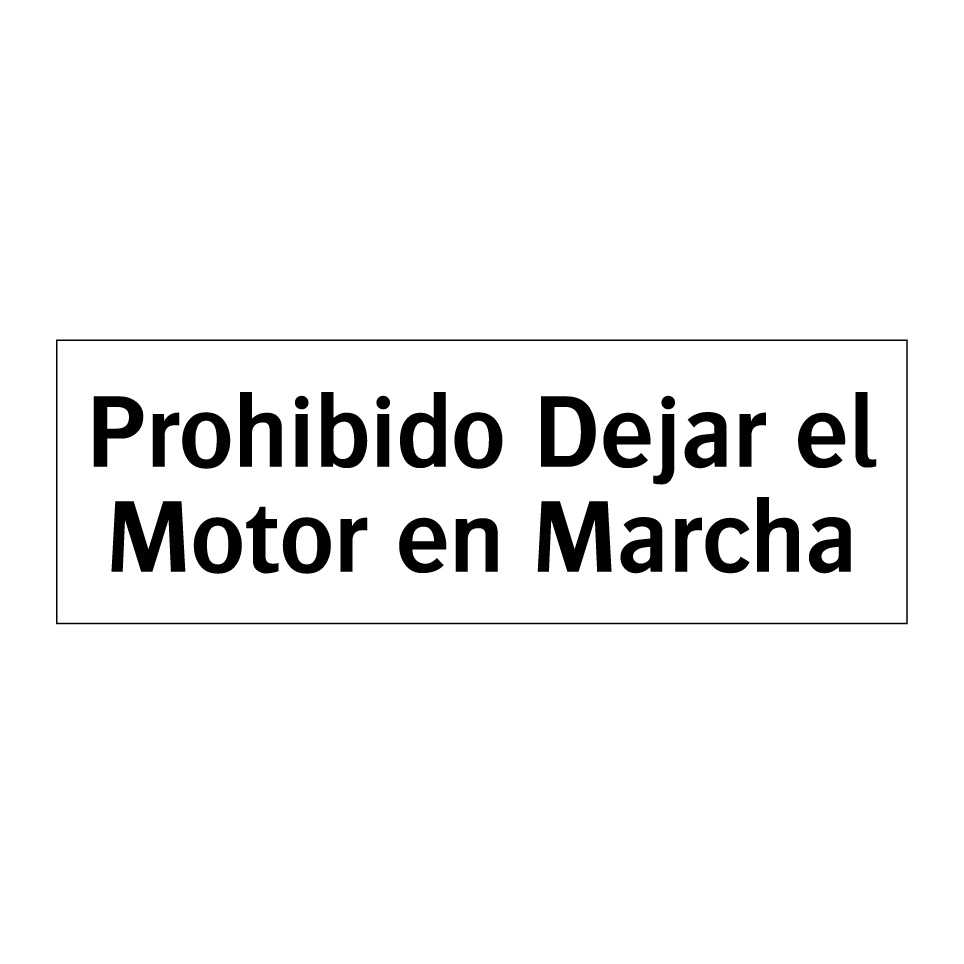 Prohibido Dejar el Motor en Marcha
