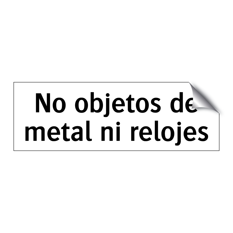 No objetos de metal ni relojes