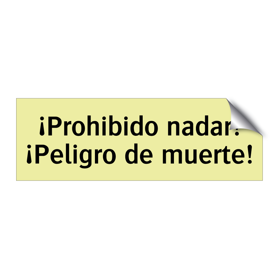 ¡Prohibido nadar! ¡Peligro de muerte!