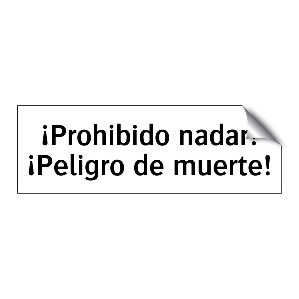 ¡Prohibido nadar! ¡Peligro de muerte!