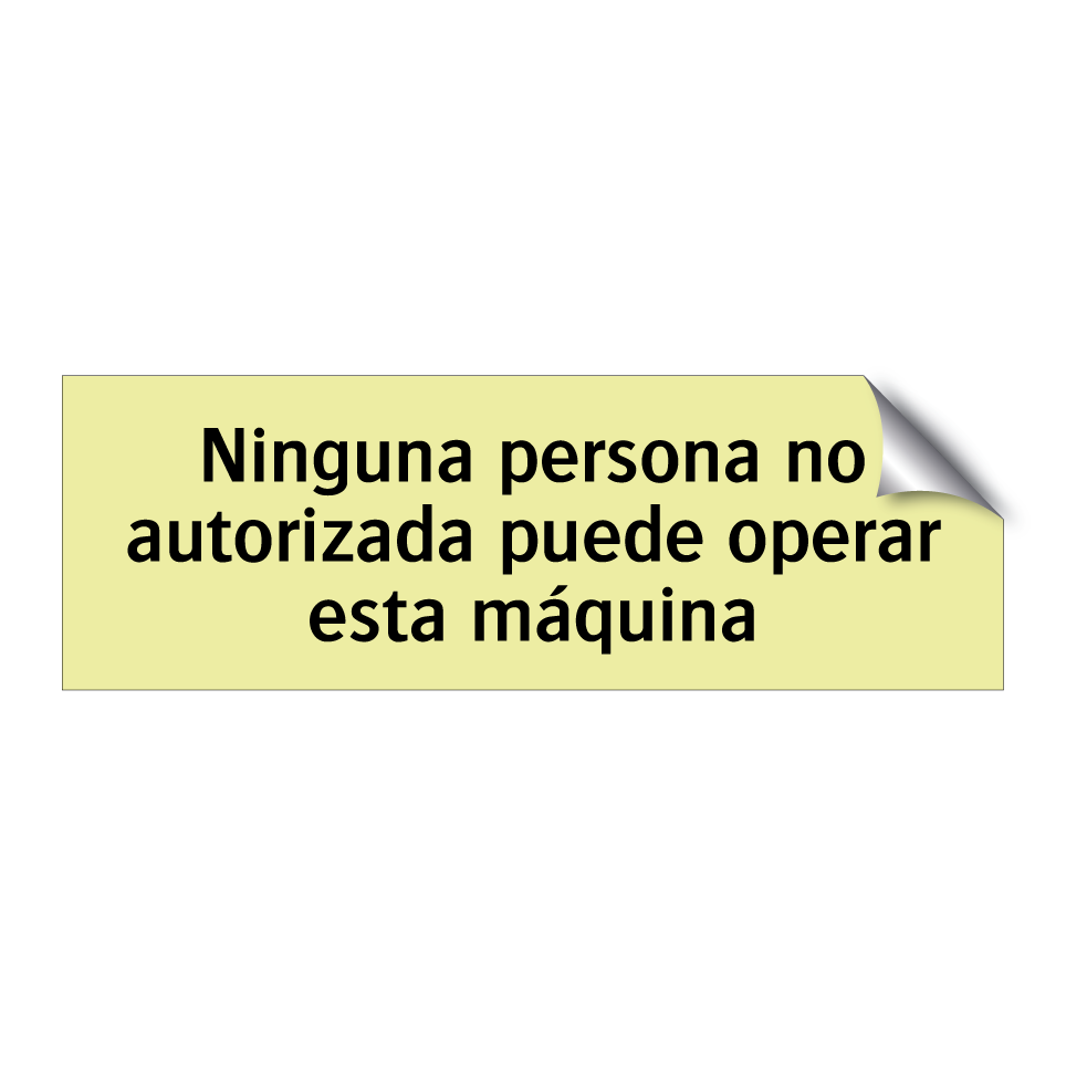 Ninguna persona no autorizada puede operar esta máquina