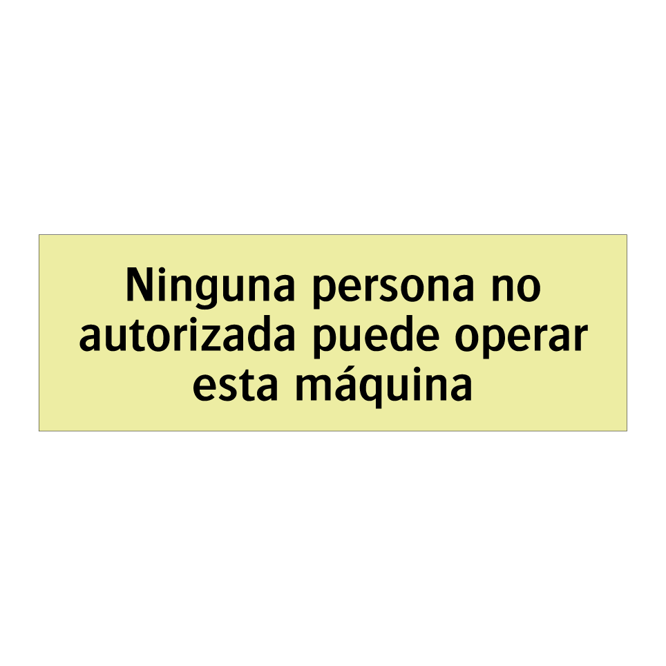 Ninguna persona no autorizada puede operar esta máquina