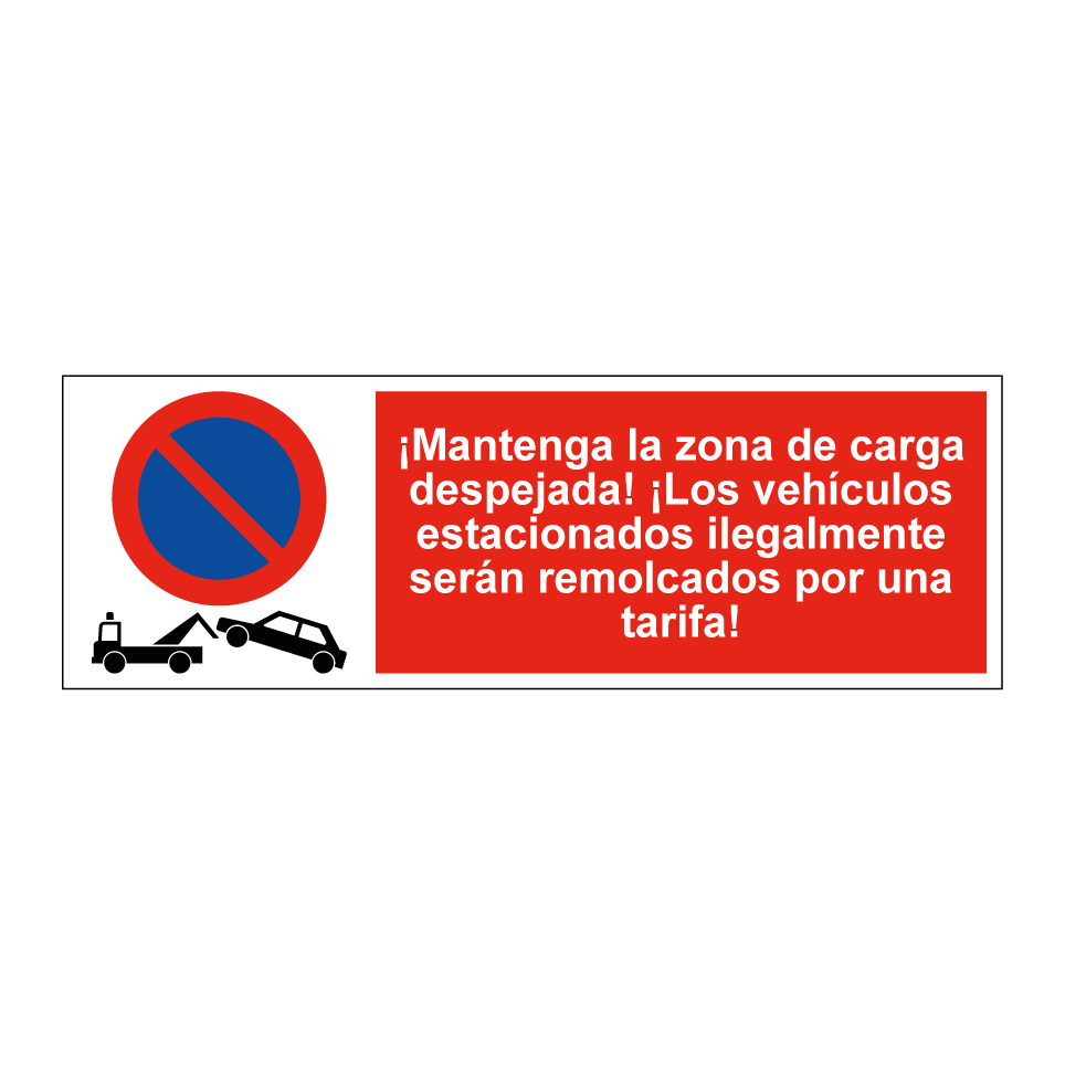 ¡Mantenga la zona de carga despejada! ¡Los vehículos estacionados ilegalmente serán remolcados por una tarifa!