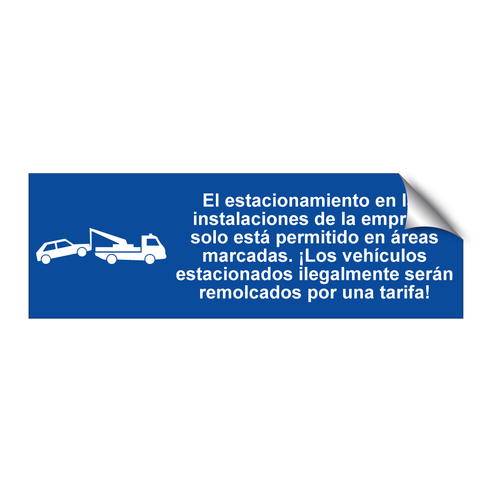 El estacionamiento en las instalaciones de la empresa solo está permitido en áreas marcadas. ¡Los vehículos estacionados ilegalmente serán remolcados por una tarifa!