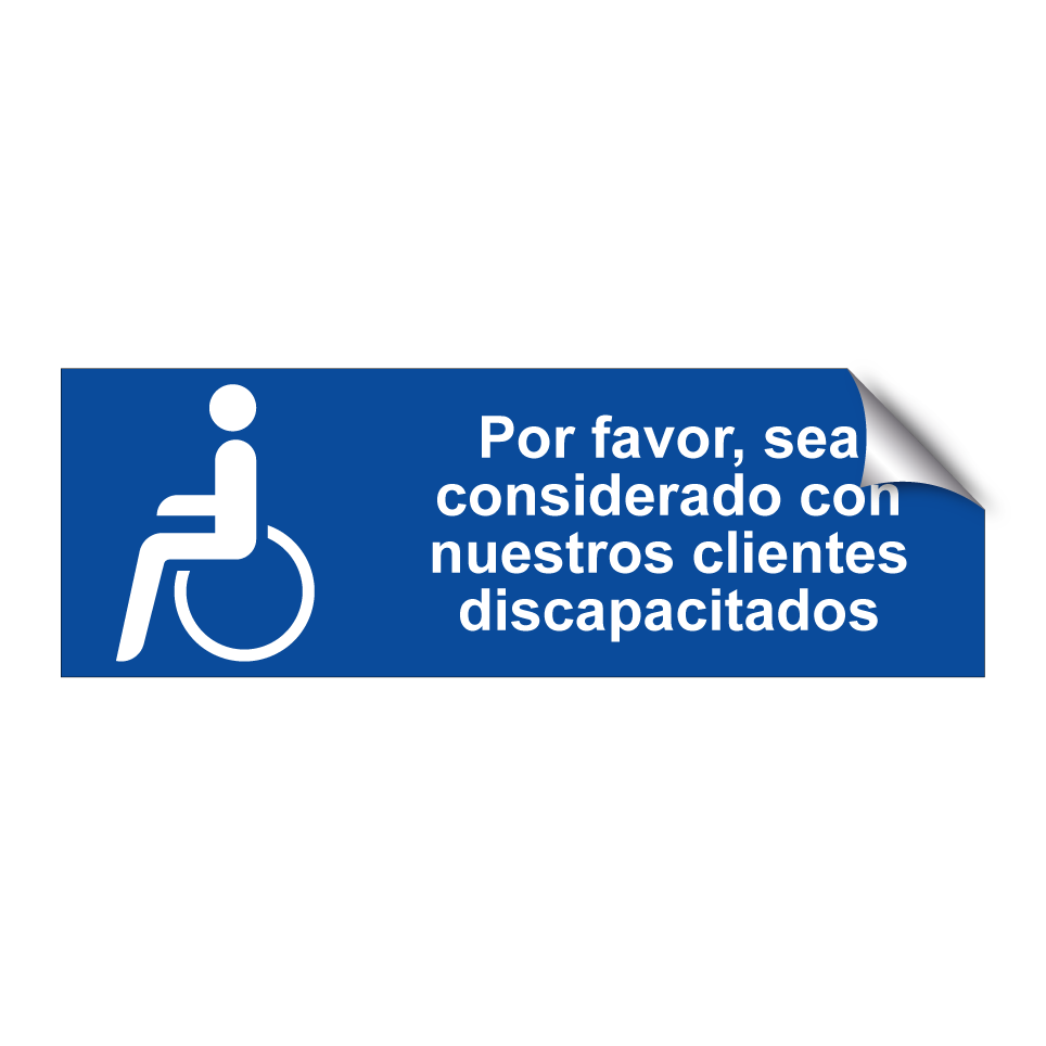 Por favor, sea considerado con nuestros clientes discapacitados