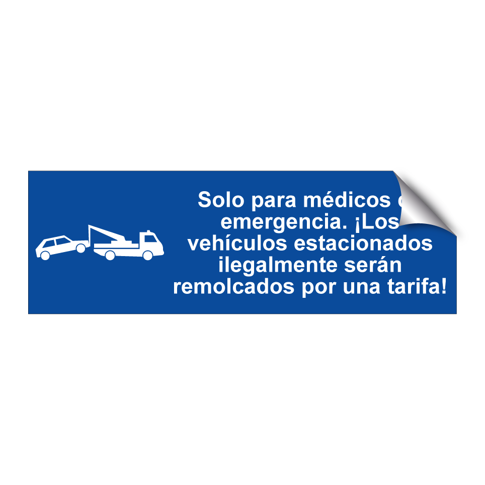 Solo para médicos de emergencia. ¡Los vehículos estacionados ilegalmente serán remolcados por una tarifa!