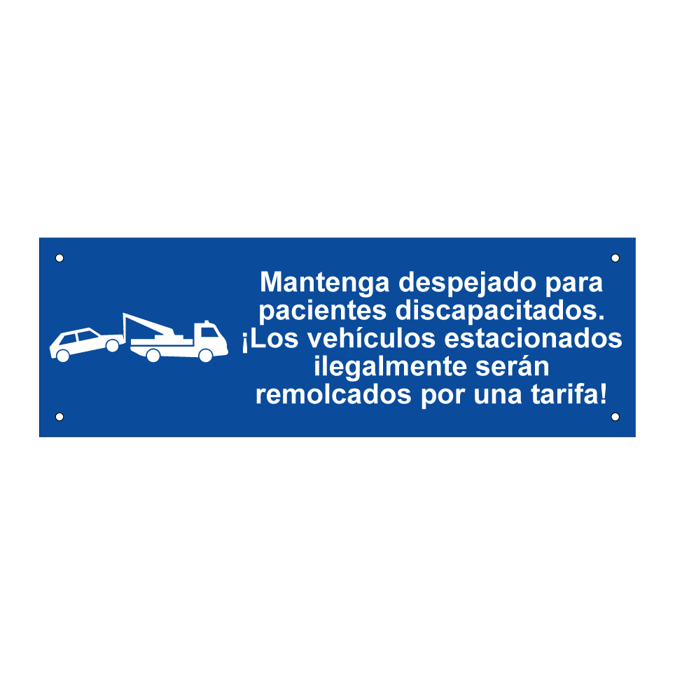 Mantenga despejado para pacientes discapacitados. ¡Los vehículos estacionados ilegalmente serán remolcados por una tarifa!
