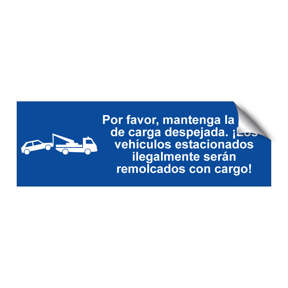 Por favor, mantenga la zona de carga despejada. ¡Los vehículos estacionados ilegalmente serán remolcados con cargo!