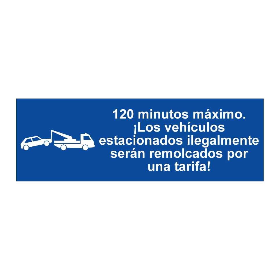 120 minutos máximo. ¡Los vehículos estacionados ilegalmente serán remolcados por una tarifa!