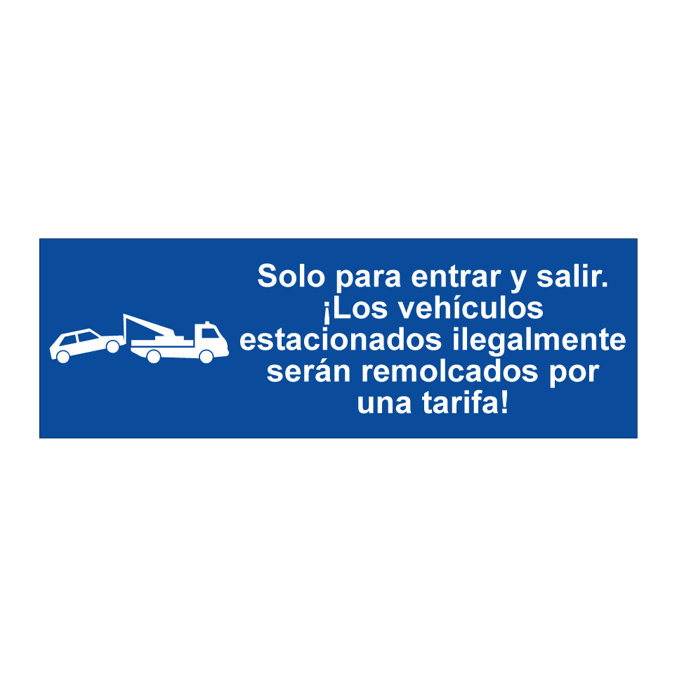 Solo para entrar y salir. ¡Los vehículos estacionados ilegalmente serán remolcados por una tarifa!
