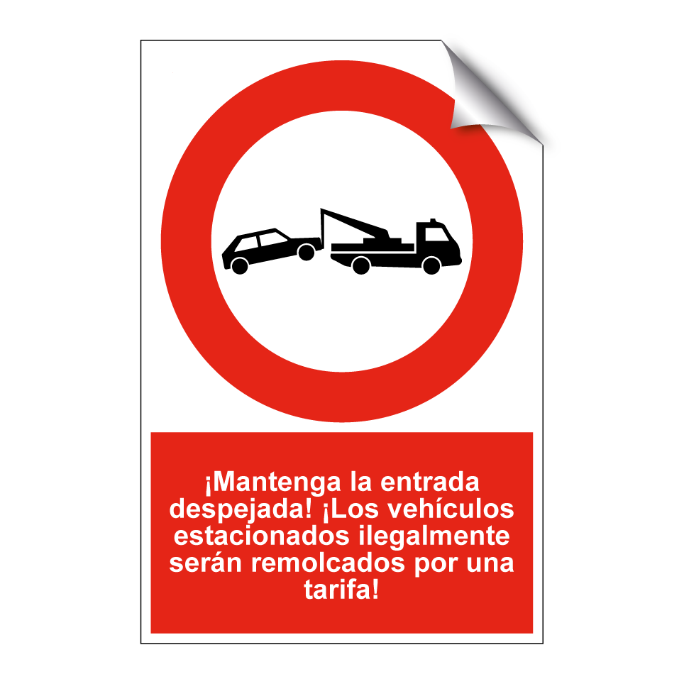 ¡Mantenga la entrada despejada! ¡Los vehículos estacionados ilegalmente serán remolcados por una tarifa!