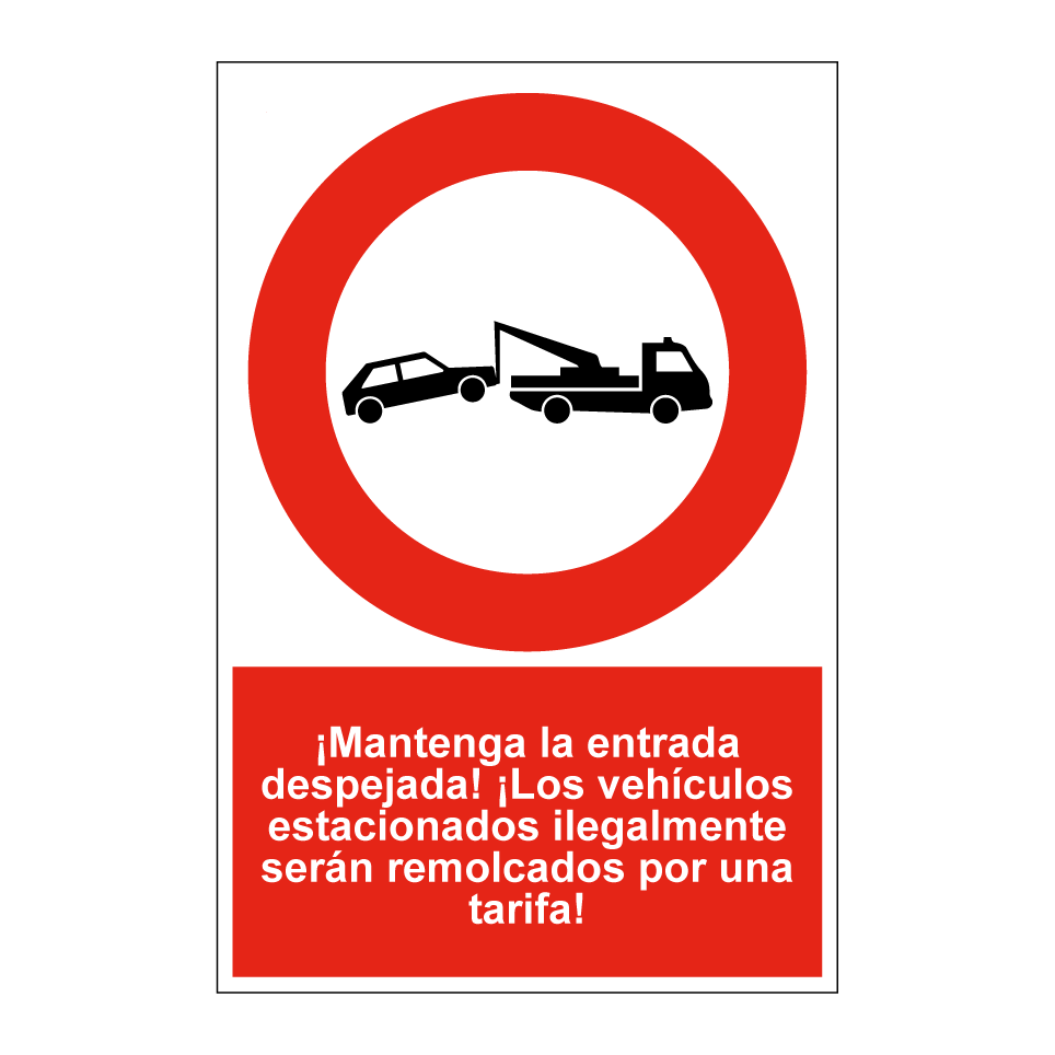 ¡Mantenga la entrada despejada! ¡Los vehículos estacionados ilegalmente serán remolcados por una tarifa!