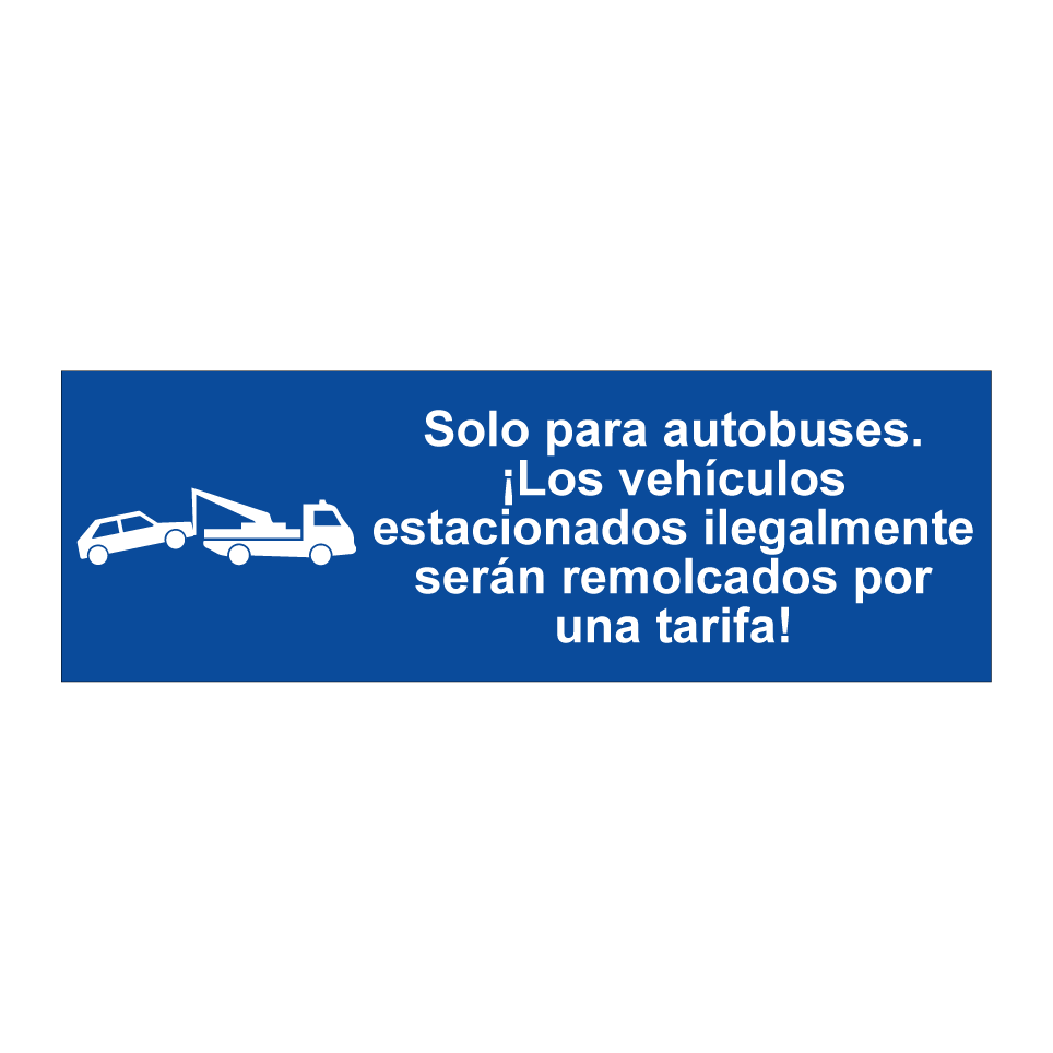 Solo para autobuses. ¡Los vehículos estacionados ilegalmente serán remolcados por una tarifa!