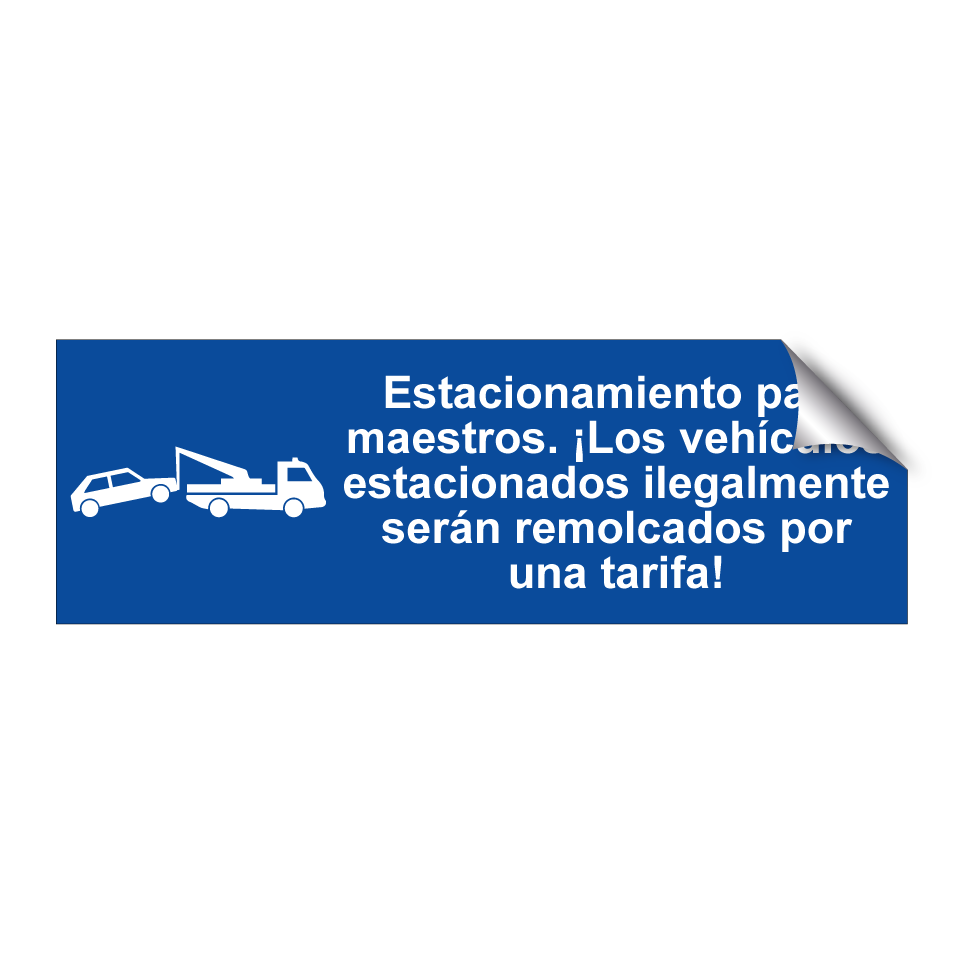 Estacionamiento para maestros. ¡Los vehículos estacionados ilegalmente serán remolcados por una tarifa!