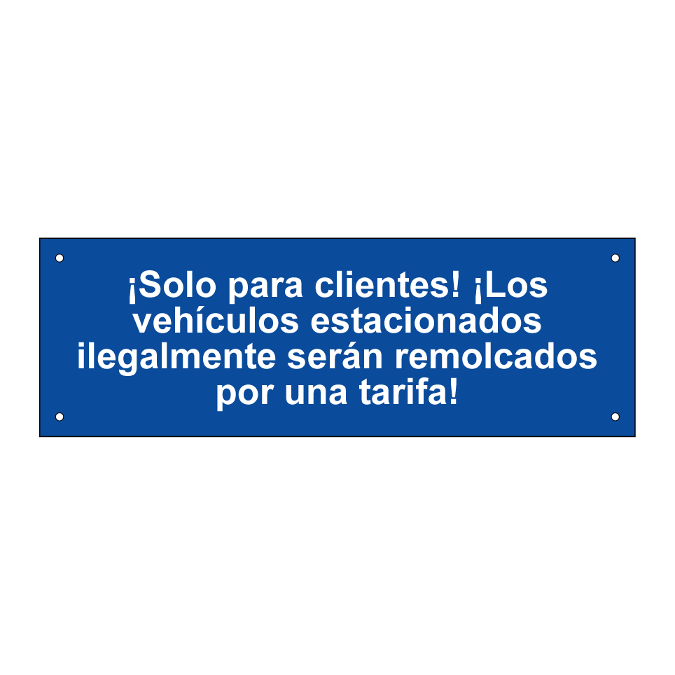 ¡Solo para clientes! ¡Los vehículos estacionados ilegalmente serán remolcados por una tarifa!