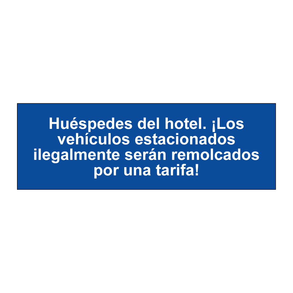 Huéspedes del hotel. ¡Los vehículos estacionados ilegalmente serán remolcados por una tarifa!