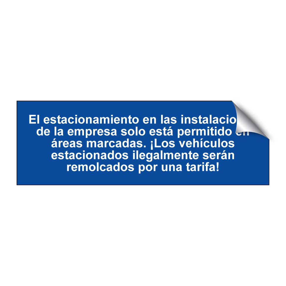 El estacionamiento en las instalaciones de la empresa solo está permitido en áreas marcadas. ¡Los vehículos estacionados ilegalmente serán remolcados por una tarifa!