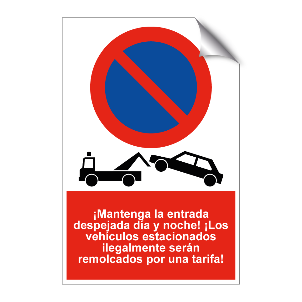 ¡Mantenga la entrada despejada día y noche! ¡Los vehículos estacionados ilegalmente serán remolcados por una tarifa!