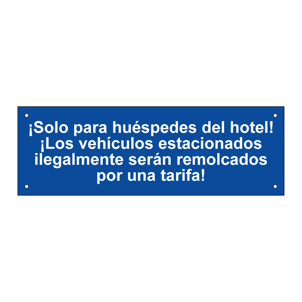 ¡Solo para huéspedes del hotel! ¡Los vehículos estacionados ilegalmente serán remolcados por una tarifa!