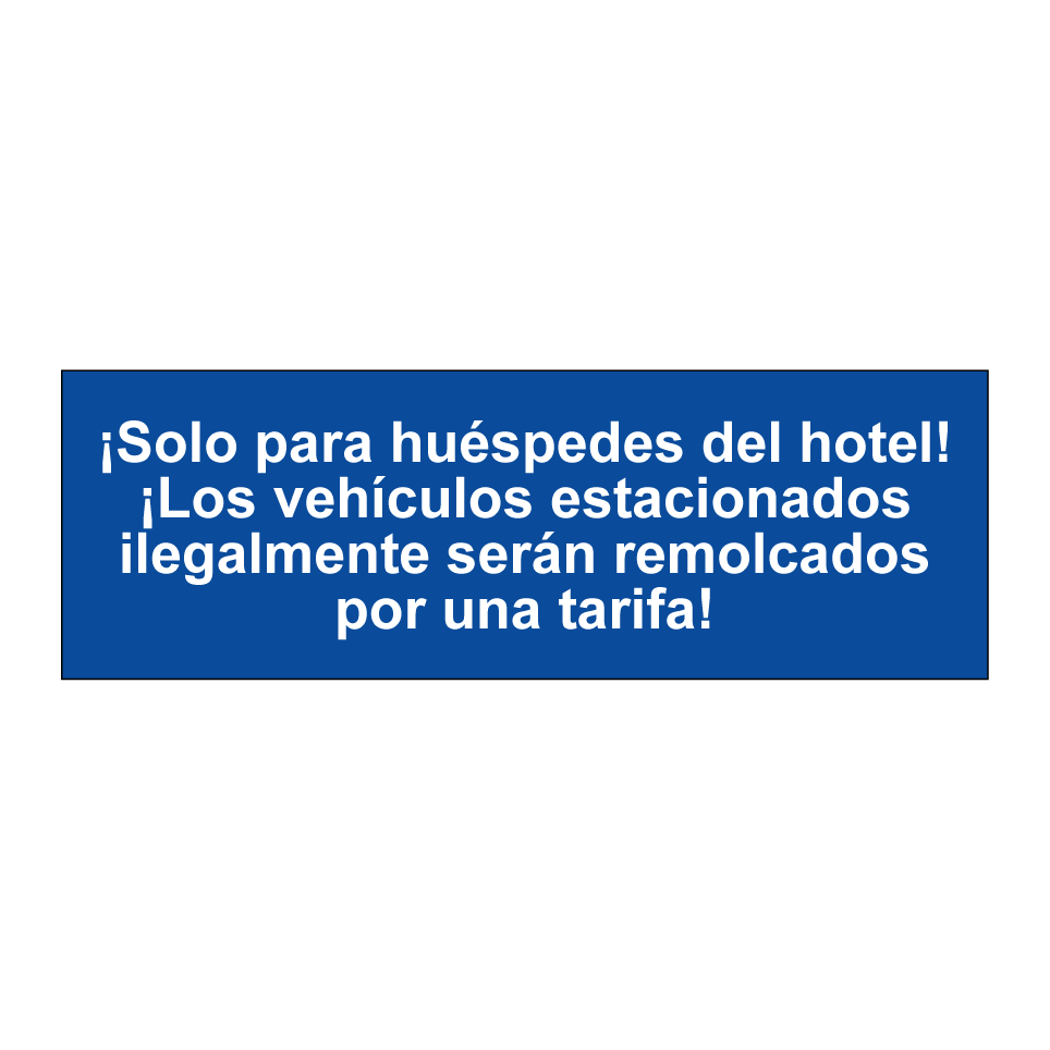 ¡Solo para huéspedes del hotel! ¡Los vehículos estacionados ilegalmente serán remolcados por una tarifa!