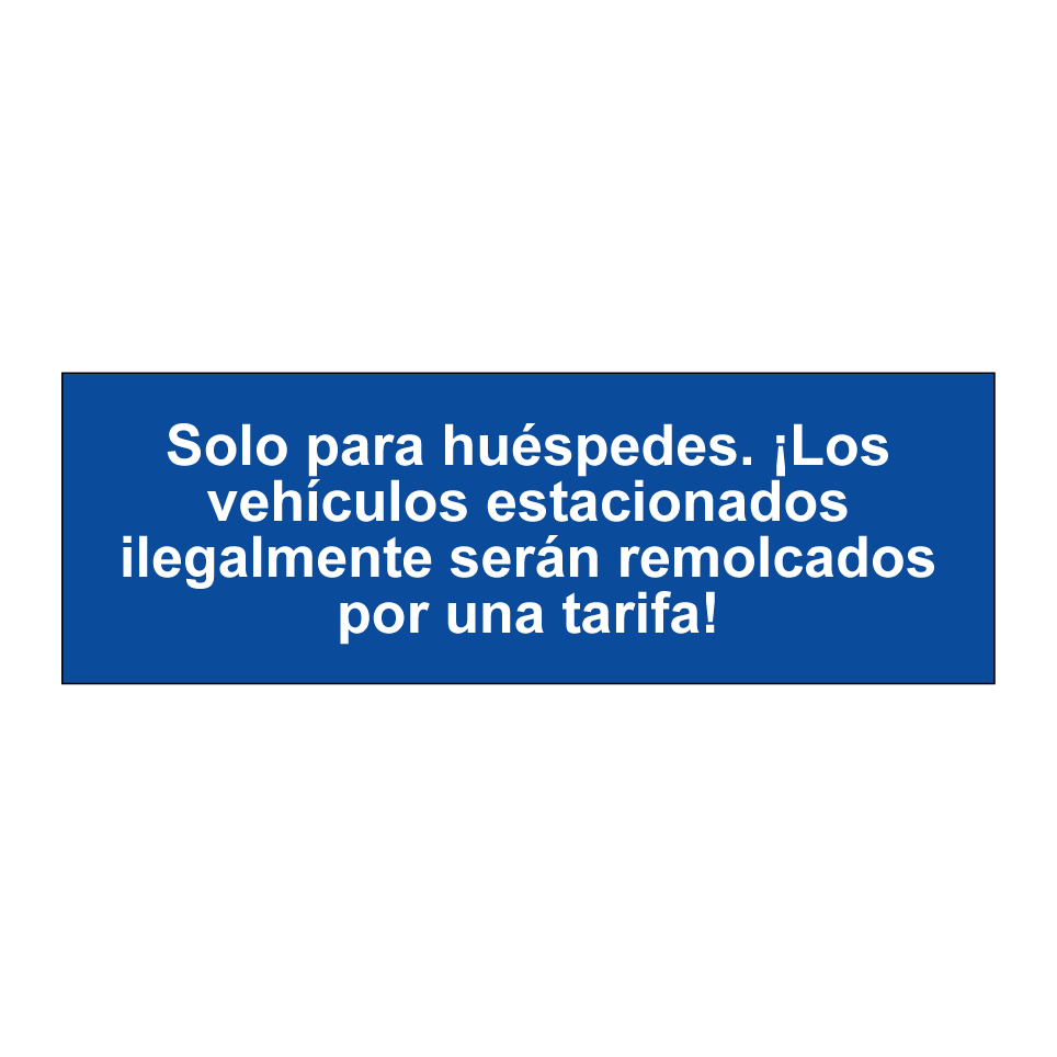 Solo para huéspedes. ¡Los vehículos estacionados ilegalmente serán remolcados por una tarifa!