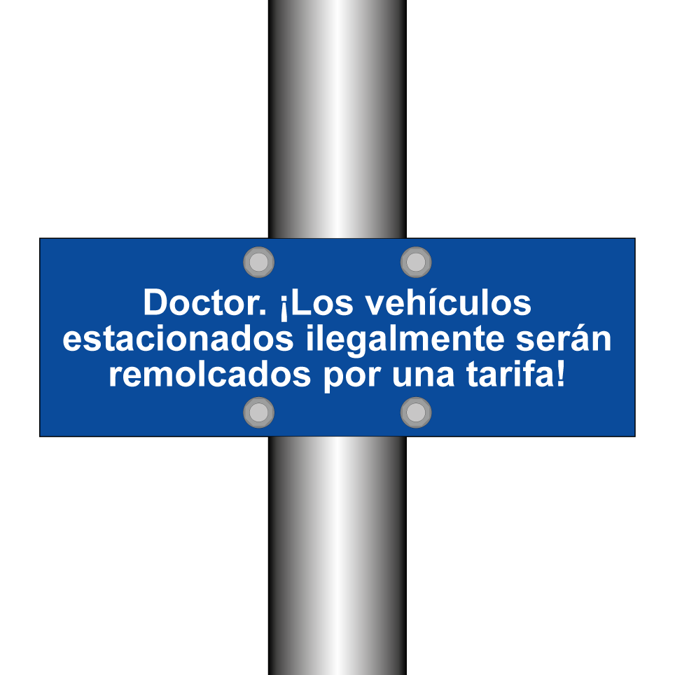 Doctor. ¡Los vehículos estacionados ilegalmente serán remolcados por una tarifa!
