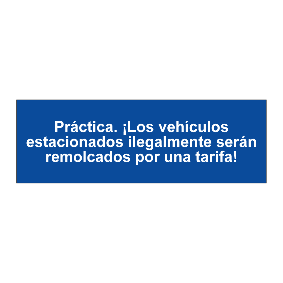 Práctica. ¡Los vehículos estacionados ilegalmente serán remolcados por una tarifa!