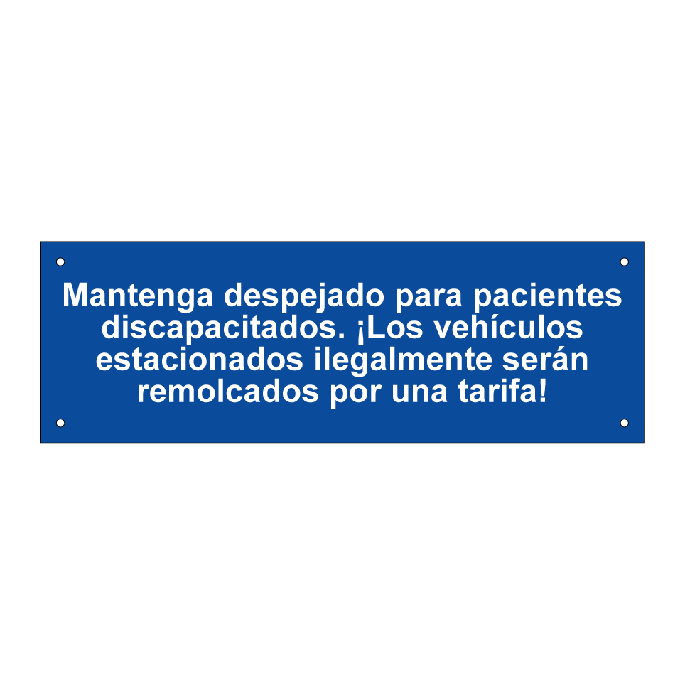 Mantenga despejado para pacientes discapacitados. ¡Los vehículos estacionados ilegalmente serán remolcados por una tarifa!