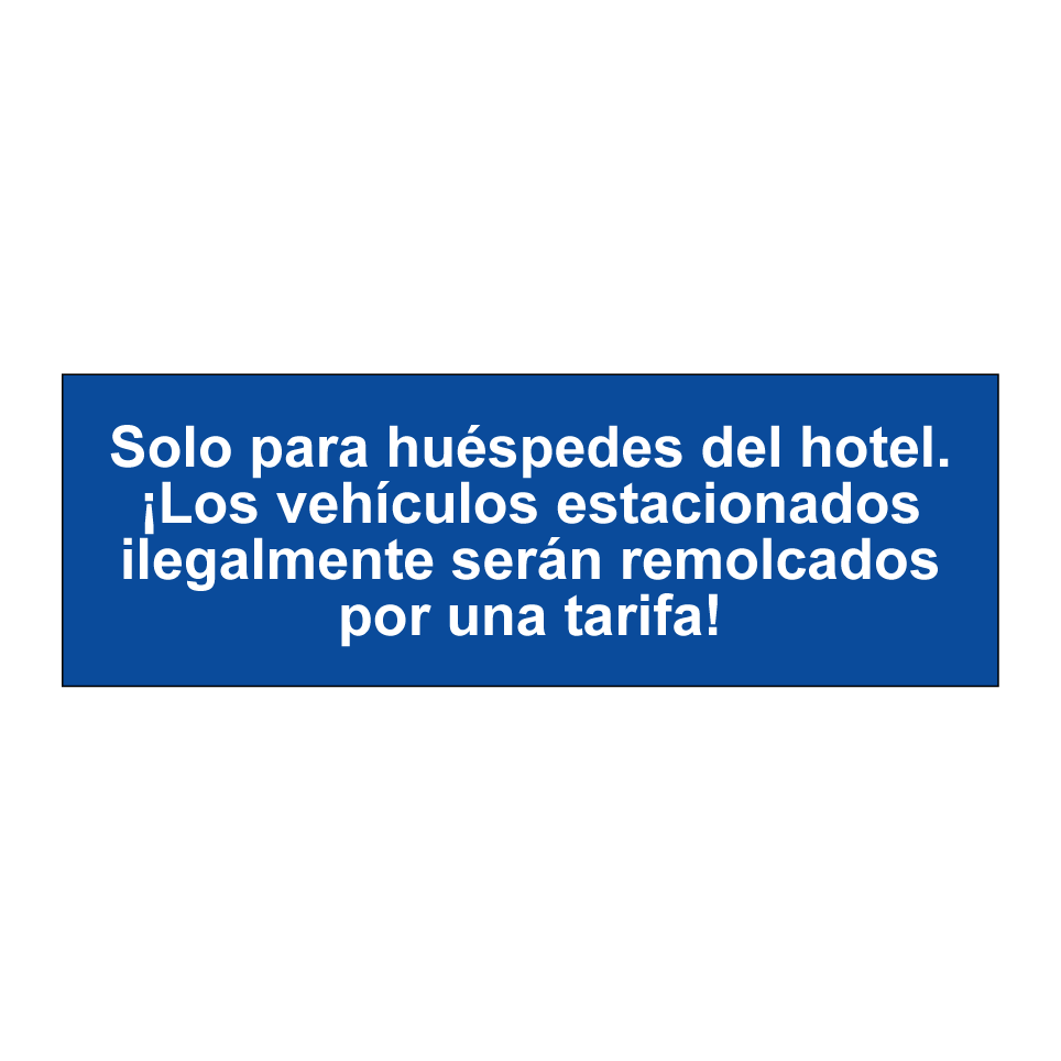 Solo para huéspedes del hotel. ¡Los vehículos estacionados ilegalmente serán remolcados por una tarifa!