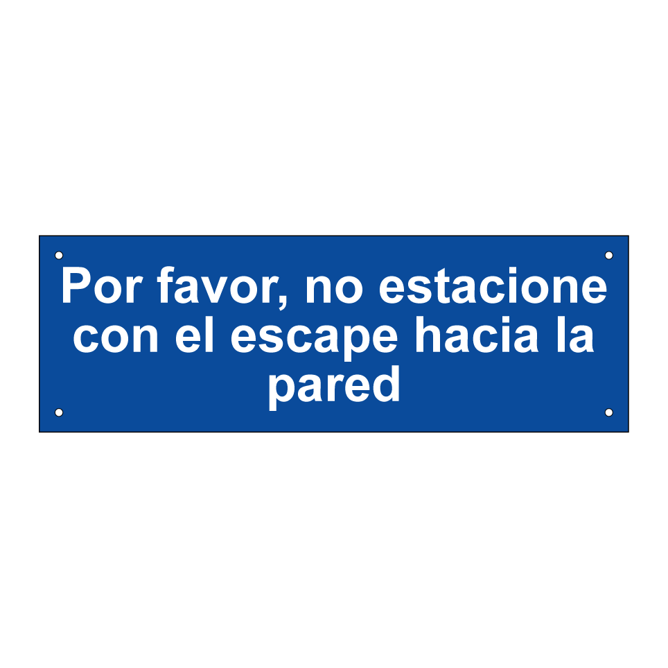 Por favor, no estacione con el escape hacia la pared