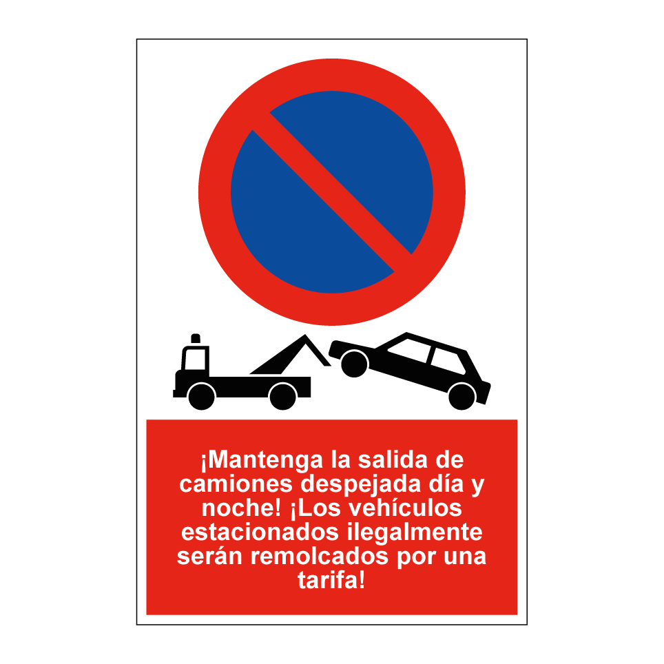 ¡Mantenga la salida de camiones despejada día y noche! ¡Los vehículos estacionados ilegalmente serán remolcados por una tarifa!