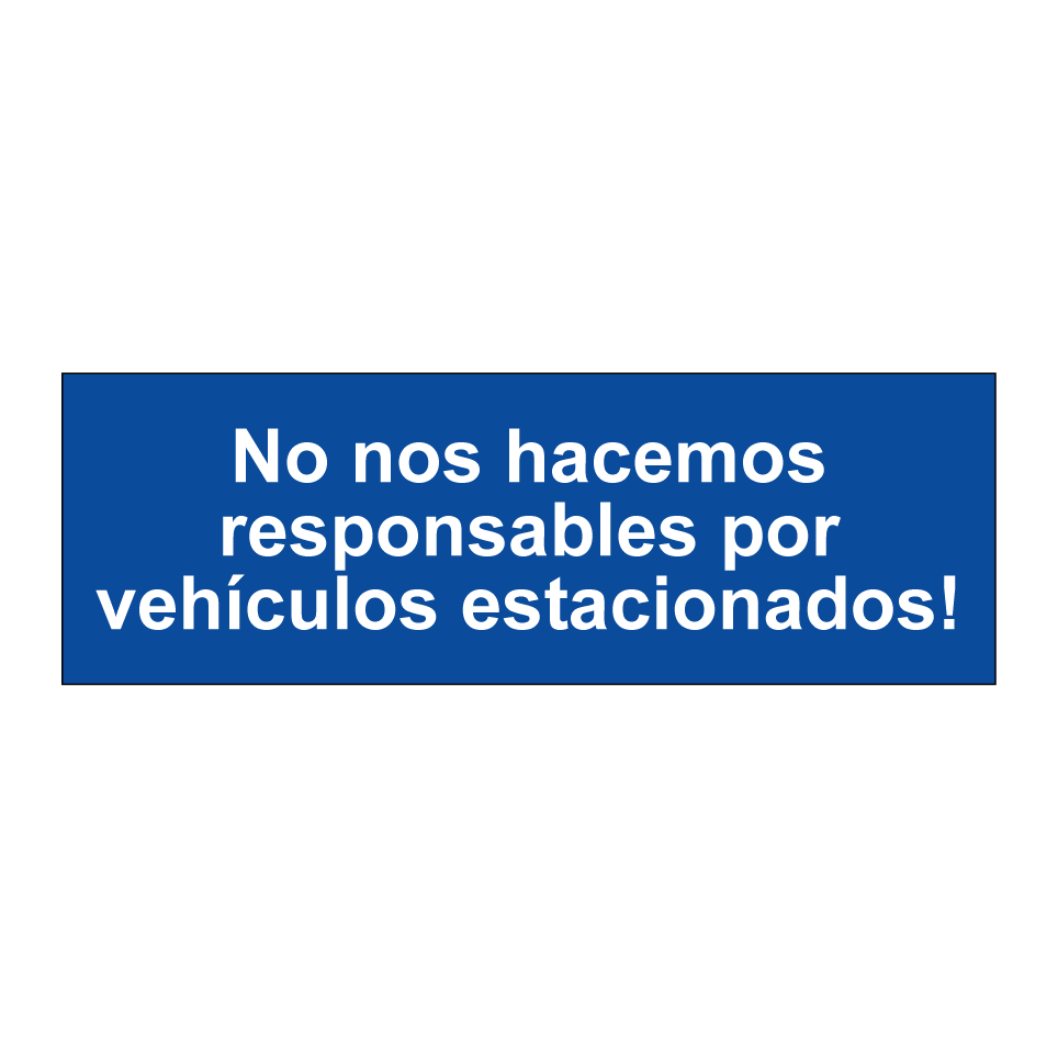 No nos hacemos responsables por vehículos estacionados!