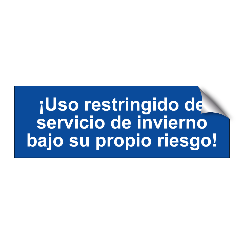 ¡Uso restringido de servicio de invierno bajo su propio riesgo!